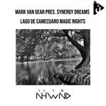 cover: Mark Van Gear Pres. Synergy Dreams - Lago De Camecuaro Magic Nights