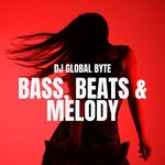 cover: Dj Global Byte - Bass, Beats & Melody