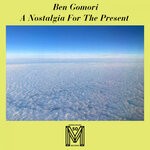 cover: Ben Gomori - A Nostalgia For The Present