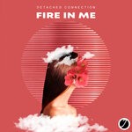 cover: Detached Connection - Fire In Me