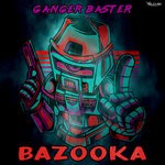 cover: Ganger Baster - Bazooka