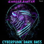 cover: Ganger Baster - Cyberpunk Dark Bass