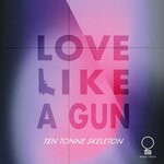 cover: Ten Tonne Skeleton - Love Like A Gun