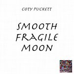 cover: Coty Puckett - Smooth Fragile Moon