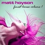 cover: Matt Hoyson - Finest House Vol 1