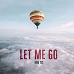 cover: Rem Tic - Let Me Go