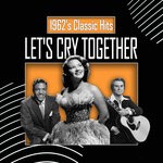 cover: Various - Let's Cry Together (1962's Classic Hits)