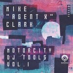 cover: Mike Agent X Clark - Motor City DJ Tools Vol 1