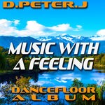 cover: D.peter.j - Music With A Feeling Dancefloor Album