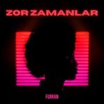 cover: Furkan - Zor Zamanlar