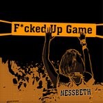 cover: Nessbeth - F*cked Up Game