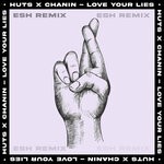 cover: Chanin|Esh|Huts - Love Your Lies (ESH Extended Remix)