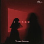 cover: Turksan Sencan - I Need