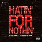 cover: A.b.y Songo|Gme Muziek - Hatin' For Nothin' (Explicit)