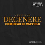 cover: Jcastillo - Degenere Comenzo El Wateke