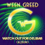 cover: Ween Greed - Watch Out For Delibab (Album)