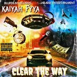 cover: Kaiyah Fyya - Clear The Way