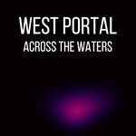 cover: West Portal - Across The Waters