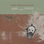 cover: Dogs Versus Shadows - Smog & An Ambush