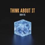 cover: Rem Tic - Think About It