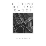 cover: Fatredman - I Think He Can Dance