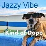 cover: Kind Of Dope - Jazzy Vibe