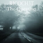 cover: Ricoch3t - The Question