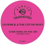 cover: Dj Pencil|The Cut Up Boys - Something In The Air