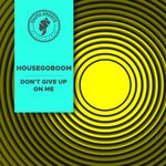 cover: Housegoboom - Don't Give Up On Me