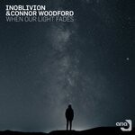 cover: Connor Woodford|Inoblivion - When Our Light Fades (Extended Mix)