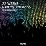 cover: 22 Weeks|Tony Fuel - Make You Feel Good