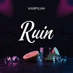 cover: Kampilah - Ruin