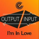 cover: Input|Output - I'm In Love