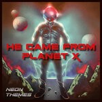 cover: He Came From Planet X - Neon Themes