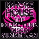 cover: Various - Whore House The House, Funk Disco Summer Jam