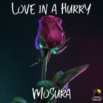 cover: Mosura - Love In A Hurry