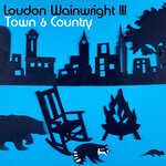 cover: Loudon Wainwright III - Town & Country