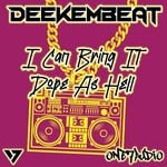 cover: Deekembeat - I Can Bring It/Dope As Hell (Explicit)