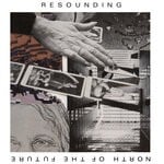 cover: Gryphon Rue & Merche Blasco - Resounding: North Of The Future