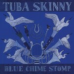 cover: Tuba Skinny - Blue Chime Stomp