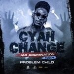 cover: Problem Child - Cyah Change: Jab Abomination Riddim