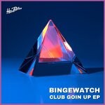 cover: Bingewatch - Club Goin Up