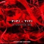 cover: Titi|Fifi - U Touch Me