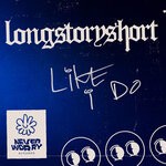 cover: Longstoryshort - Like I Do (Extended Mix)