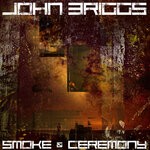 cover: John Briggs - Smoke & Ceremony