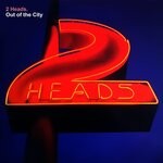 cover: 2 Heads - Out Of The City (Extended Mix)