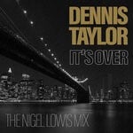 cover: Dennis Taylor - It's Over (The Nigel Lowis Mix)