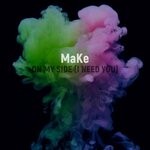 cover: Make - On My Side (I Need You)