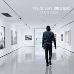 cover: Yes I'm Very Tired Now - Art Is Fake