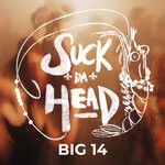 cover: Suck Da Head - Big 14